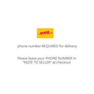 May include: Yellow DHL logo with the text "phone number REQUIRED for delivery" and "Please leave your PHONE NUMBER in "NOTE TO SELLER" at checkout"