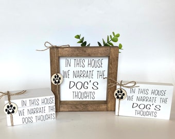 In This House We Narrate The Dogs Thoughts Dog  Sign / Dog Decor / Pet Home Decor / Pet Themed Farmhouse Book Stacks / Dog Mama / Cat Sign