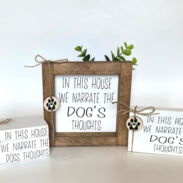 In This House We Narrate The Dogs Thoughts Dog  Sign / Dog Decor / Pet Home Decor / Pet Themed Farmhouse Book Stacks / Dog Mama / Cat Sign