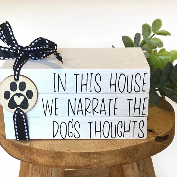 In this house we narrate the dogs thoughts tiered tray book stack / dog home decor signs/ pet sign / family / Farmhouse dog sign /