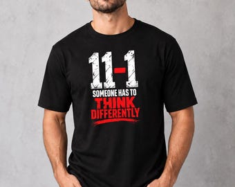 11-1 Someone Has to Think Differently Tall T-Shirt | 2XLT Tall Tee | Lone Juror Shirt | Independent Thinker Graphic Tee