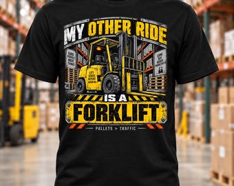 My Other Ride Is a Forklift Shirt | Funny Forklift Operator T-Shirt | Warehouse Worker Tee | Forklift Driver Gift