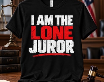 I Am The Lone Juror Shirt | Jury Duty T-Shirt | 11-1 Holdout Tee | Courtroom Graphic Shirt | One Vote Jury Tee