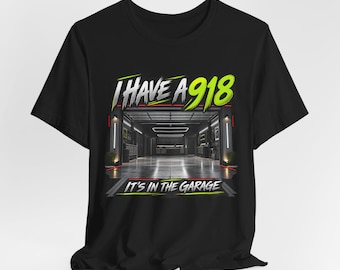 I Have a 918 Empty Garage T-Shirt, Supercar Joke Tee, Hypercar Humor Shirt, Car Guy Gift, Automotive Graphic Tee