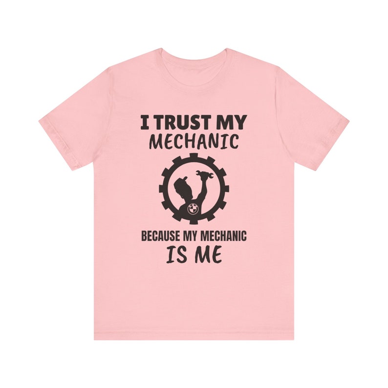 DIY Mechanic BMW T-Shirt: "I Trust My Mechanic" image 9