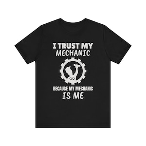 I Trust My Mechanic Because My Mechanic is Me ( Infiniti )