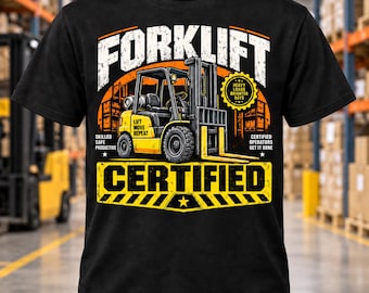 Forklift Certified T-Shirt | Funny Forklift Operator Shirt | Warehouse Worker Tee | Forklift Driver Gift | Heavy Equipment Work Shirt