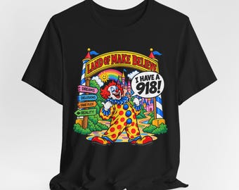 I Have a 918 Clown T-Shirt, Land of Make Believe Shirt, Supercar Joke Tee, Car Humor Shirt, Funny Automotive Graphic Tee