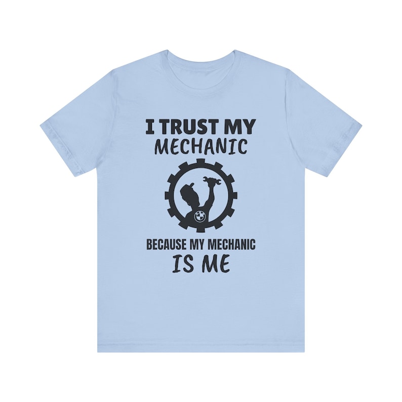 DIY Mechanic BMW T-Shirt: "I Trust My Mechanic" image 4