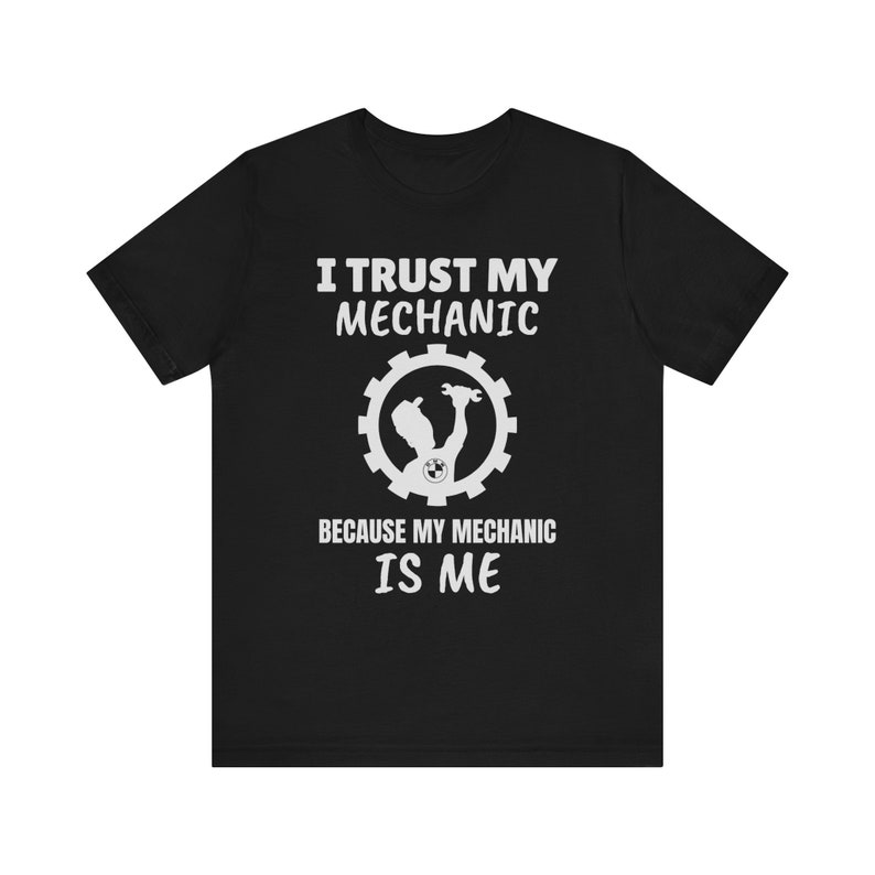 DIY Mechanic BMW T-Shirt: "I Trust My Mechanic" image 1