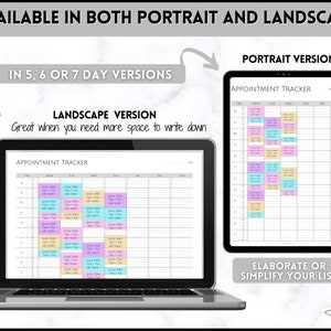 May include: A digital planner template for appointment tracking. The template is available in both portrait and landscape versions. The landscape version is shown on a laptop screen and the portrait version is shown on a tablet. The text "AVAILABLE IN BOTH PORTRAIT AND LANDSCAPE" is at the top of the image. The text "IN 5, 6 OR 7 DAY VERSIONS" is in the upper left corner of the image. The text "LANDSCAPE VERSION" is in the upper left corner of the image. The text "Great when you need more space to write down" is below the text "LANDSCAPE VERSION". The text "APPOINTMENT TRACKER" is at the top of the laptop screen. The text "PORTRAIT VERSION" is at the top of the tablet screen. The text "APPOINTMENT TRACKER" is at the top of the tablet screen. The text "ELABORATE OR SIMPLIFY YOUR LIST" is at the bottom of the tablet screen. The text "TemplatABLES" is at the bottom right corner of the image.