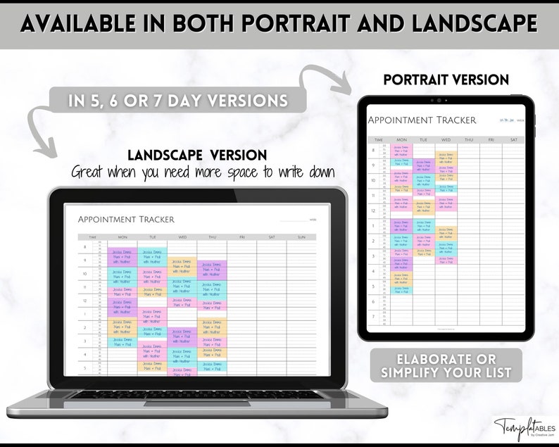 May include: A digital planner template for appointment tracking. The template is available in both portrait and landscape versions. The landscape version is shown on a laptop screen and the portrait version is shown on a tablet. The text "AVAILABLE IN BOTH PORTRAIT AND LANDSCAPE" is at the top of the image. The text "IN 5, 6 OR 7 DAY VERSIONS" is in the upper left corner of the image. The text "LANDSCAPE VERSION" is in the upper left corner of the image. The text "Great when you need more space to write down" is below the text "LANDSCAPE VERSION". The text "APPOINTMENT TRACKER" is at the top of the laptop screen. The text "PORTRAIT VERSION" is at the top of the tablet screen. The text "APPOINTMENT TRACKER" is at the top of the tablet screen. The text "ELABORATE OR SIMPLIFY YOUR LIST" is at the bottom of the tablet screen. The text "TemplatABLES" is at the bottom right corner of the image.