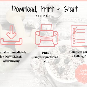 May include: A digital download graphic with a pink background and white text. The graphic shows a dumbbell, a printer, and a checklist. The text says "Download, Print & Start! SIMPLE!" and "Available immediately for DOWNLOAD after buying", "PRINT in your preferred size", and "Complete your challenge!"