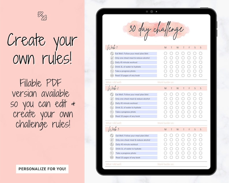 May include: A printable 30-day challenge tracker with a pink watercolor background. The tracker includes sections for each week with checkboxes for daily tasks such as eating well, working out, drinking water, taking progress photos, and reading. The text "Create your own rules!" is at the top of the page.