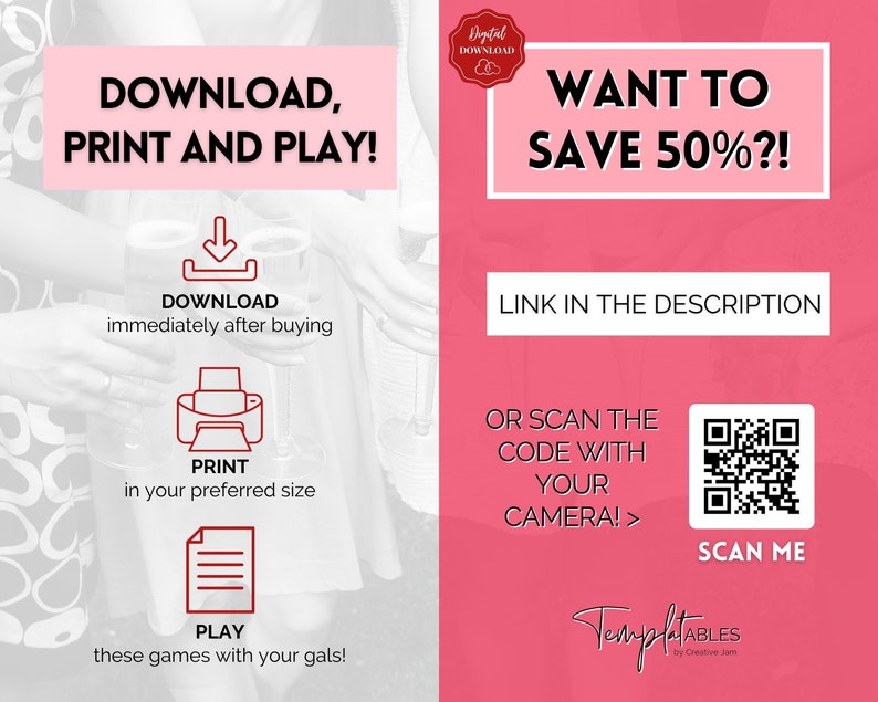 Pu&ograve; includere: Grafica rosa e bianca con il testo "DOWNLOAD, PRINT AND PLAY!" e "WANT TO SAVE 50%?!" con istruzioni per scaricare, stampare e giocare ai giochi. Un codice QR &egrave; incluso con il testo "SCAN ME".