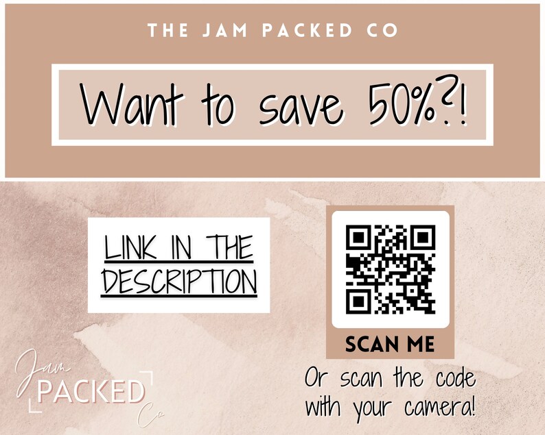 May include: A tan and white graphic with the text "THE JAM PACKED CO" and "Want to save 50%?!"  A white box with the text "LINK IN THE DESCRIPTION" and a white box with a black and white QR code with the text "SCAN ME" and "Or scan the code with your camera!"