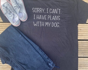 I can’t. I have plans with my dog T-shirt. Gift for dog lover. Unisex size tshirt
