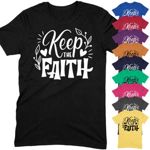 Keep the Faith T-Shirt | Christian Religious God Jesus Gift for Him Dad Kids Gifts Brother Boyfriend Husband Graphic Print