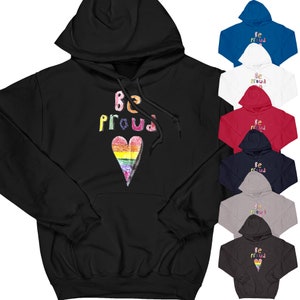 Be Proud Hoodie | LGBTQ Pride Lesbian Trans Bisexual Asexual Nonbinary Cute Gay Queer Gift for Her For Him Love is Love Hooded Jumper