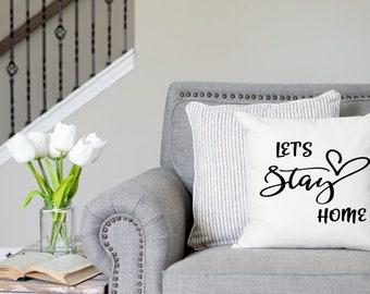 Let's Stay Home Pillow - Decorative Throw Pillow-  Farmhouse Pillow Cover  - New Home - Housewarming - Custom Throw Pillow