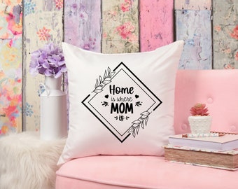 Home is where Mom is Pillow - Decorative Throw Pillow-  Farmhouse Pillow Cover  - Mom Pillow - Custom Throw Pillow