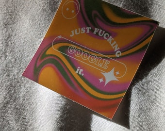 Just F*** Google It | vinyl sticker | typography sticker | funny sticker | lettering sticker