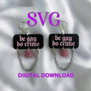 Be gay do crime SVG-bestand, Glowforge Laser SVG-bestand acryl sieraden, SVG-bestand oorbellen, commercieel gebruik SVG-bestanden laser