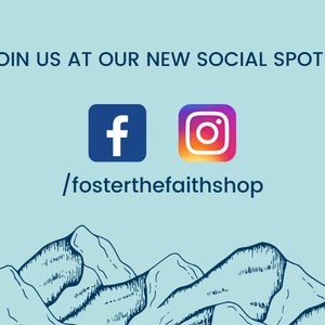 May include: Join us at our new social spots /fosterthefaithshop. Blue and white Facebook and Instagram logos on a light blue background with a black and white drawing of mountains at the bottom.