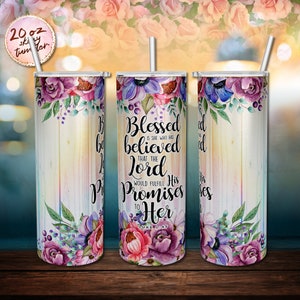 Blessed Is She Who Has Believed That The Lord, Rose Floral&Wood Sublimation Design 20oz Skinny Tumbler Design Instant PNG Digital Download.