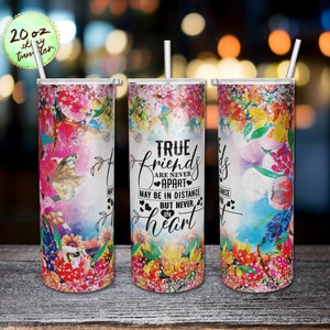 True Friends are Never Apart Maybe in Distance But Never in Heart Tumbler, 20 oz Skinny Tumbler Sublimation Design Templates PNG Download.