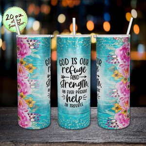 God is Our Refuge and Strength, 20 oz Skinny Tumbler Sublimation Designs Flower Bible Verse Tumbler Wrap PNG Digital Downloads.