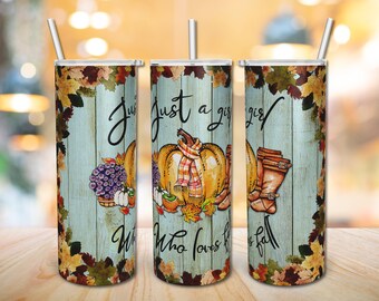 Just a Girl Who Loves Fall Tumbler, 20 oz Skinny Tumbler Sublimation Straight and Warped Design PNG Digital Download Only.