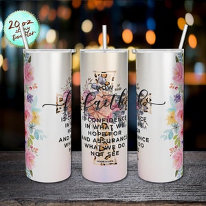 Ora Faith is Confidence, Ebrei 11:1, 20 oz Skinny Tumbler Sublimation, Flower Bible Verse Tumbler, Christian Tumbler Wrap, Downloads PNG.