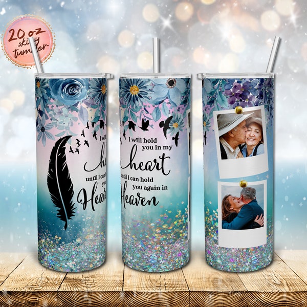 Memorial Picture Sublimation Designs I Will Hold You In My Heart Until I Hold You In Heaven, 20oz Skinny Tumbler Sublimation Design Download