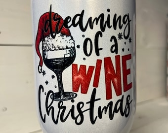 12 oz Wine Tumbler with Dreaming of a Wine Christmas Saying