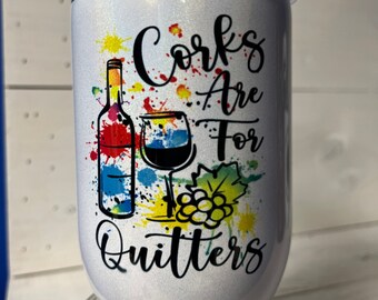 12 oz Wine Tumbler with Corks are for Quitters Saying