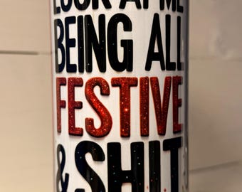 Look at Me Being All Festive and Shit - 20 oz Skinny Tumbler