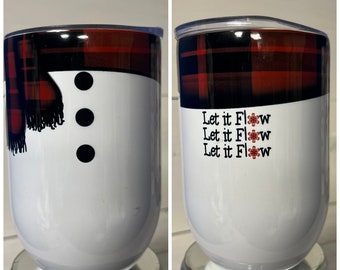 12 oz Wine Tumbler with a Snowman Scarf and the saying Let it Flow, Let it, Let it Flow