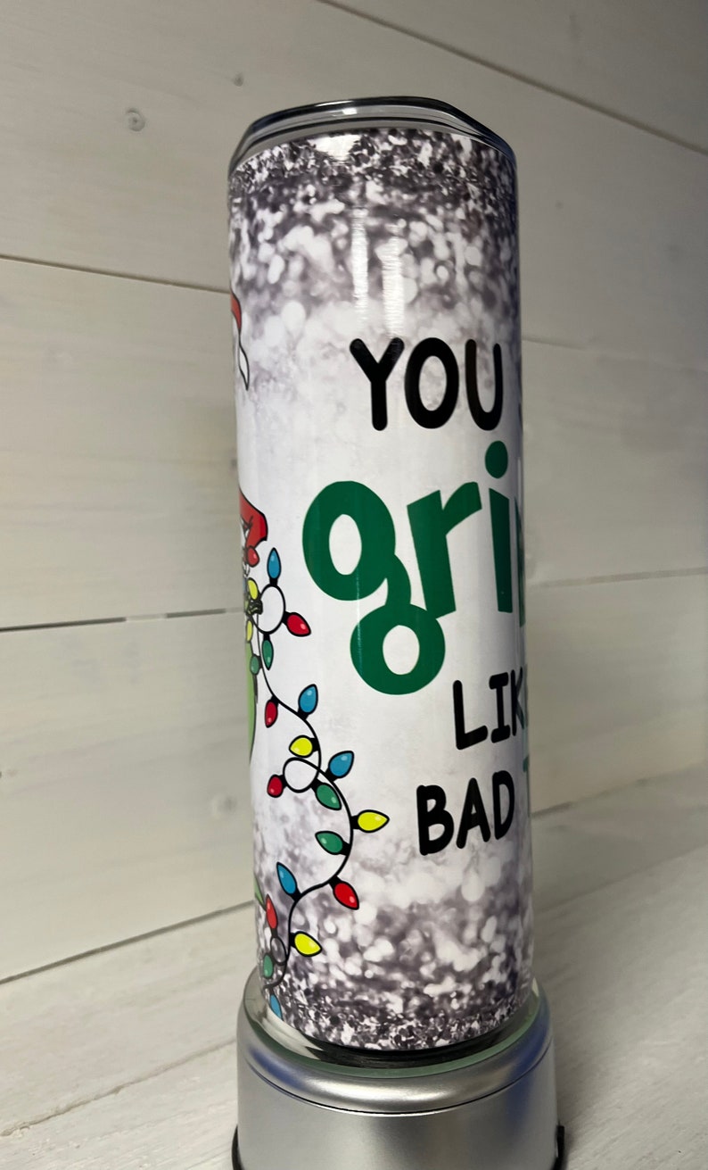 Grinch 20 Oz Skinny Tumbler you Say Grinch Like It's a Bad Thing Etsy