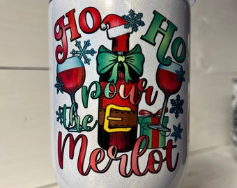 12 oz Wine Tumbler with Ho Ho Pour the Merlot Saying