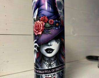 Feeling Witchy "In a World Full of Princesses be a Witch" 20oz Skinny Tumbler