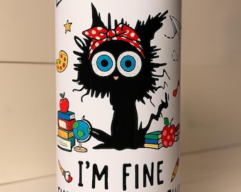 It's Fine - I'm Fine - Everything is Fine with Cat Teacher Version 20 oz Skinny Tumbler
