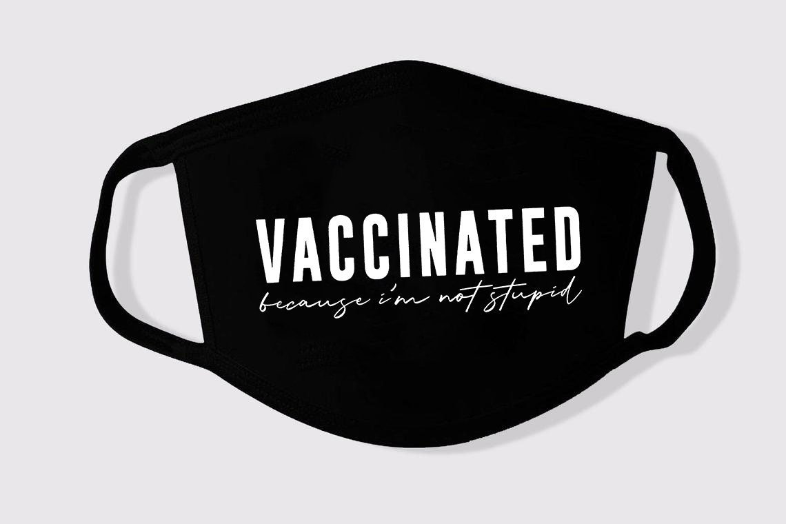 Vaccinated Because I'm Not Stupid Face Mask - Vaccinated Mask - P…