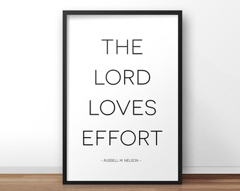 The Lord Loves Effort - Russell M Nelson Quote - Church of Jesus Christ Print - LDS Wall Art - General Conference Quote