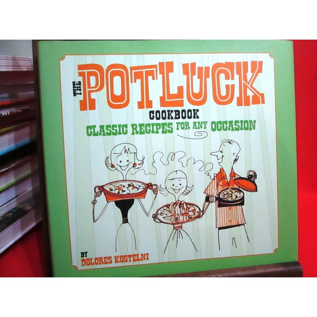 The Potluck Cookbook Classic Recipes for Any Occasion Cooking Food ...