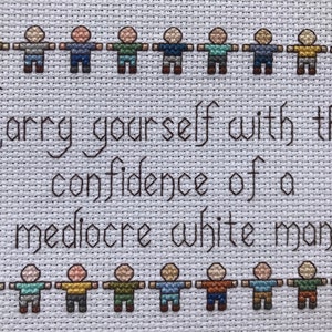 Carry Yourself With the Confidence of a Mediocre White Man Cross Stitch Pattern