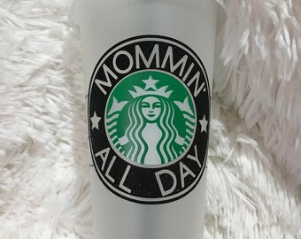 Digital File/Mommin' All Day SVG File/Mom SVG File/Starbucks Cup SVG File