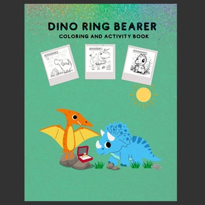 May include: A coloring and activity book featuring a cute dinosaur couple. The cover shows a pterodactyl holding a ring box and a triceratops. The title of the book is "Dino Ring Bearer Coloring and Activity Book".