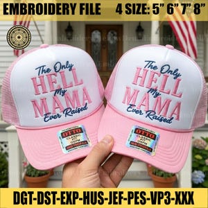 May include: Two pink and white trucker hats featuring the embroidered text The Only HELL My MAMA Ever Raised in pink and dark blue. Each hat has a holographic Otto sticker on the brim and a mesh back panel. The text EMBROIDERY FILE 4 SIZE: 5" 6" 7" 8" appears at the top.