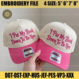 I Put My Book Down To Be Here Embroidery File, Funny Reader Trucker Hat Design, Book Lover Hat Embroidery, Digital Download